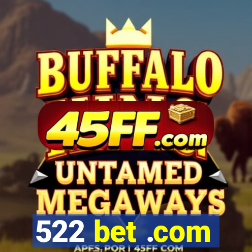 522 bet .com